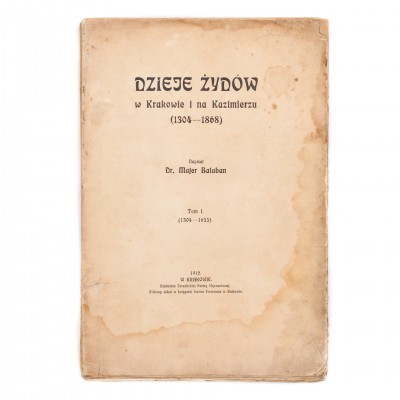Dzieje Żydów w Krakowie i na Kazimierzu, tom I, dr M. Balaban. 1912